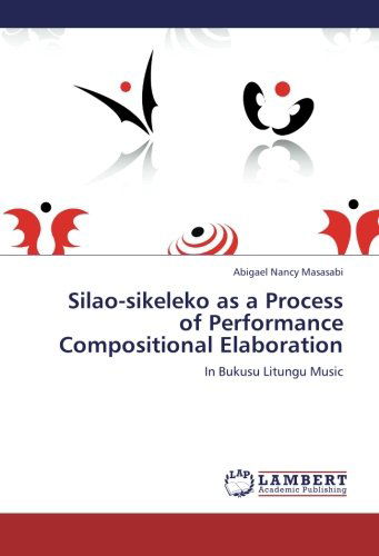 Cover for Abigael Nancy Masasabi · Silao-sikeleko As a Process of Performance Compositional Elaboration: in Bukusu Litungu Music (Paperback Book) (2012)