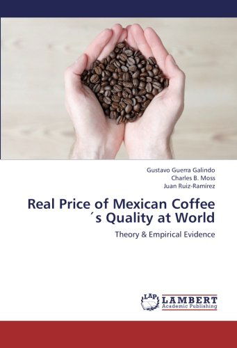 Cover for Juan Ruiz-ramírez · Real Price of Mexican Coffee's Quality at World: Theory &amp; Empirical Evidence (Paperback Book) (2012)