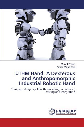 Cover for Amran Mohd Zaid · Uthm Hand: a Dexterous and Anthropomorphic Industrial Robotic Hand: Complete Design Cycle with Modelling, Simulation, Testing and Integration (Pocketbok) (2013)