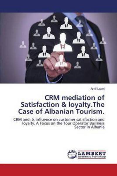 Cover for Lacej Arnil · Crm Mediation of Satisfaction &amp; Loyalty.the Case of Albanian Tourism. (Paperback Book) (2015)