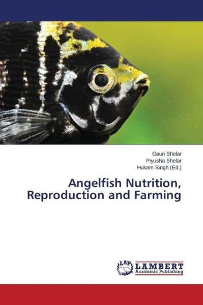Cover for Piyusha Shelar · Angelfish Nutrition, Reproduction and Farming (Paperback Book) (2014)