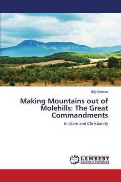 Cover for Benson Billy · Making Mountains out of Molehills: the Great Commandments (Paperback Book) (2015)