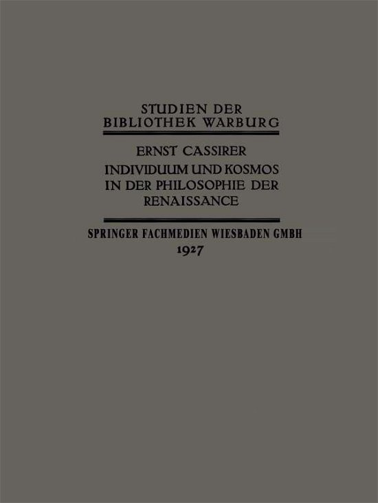 Cover for Ernst Cassirer · Individuum Und Kosmos in Der Philosophie Der Renaissance - Studien Der Bibliothek Warburg (Taschenbuch) [Softcover Reprint of the Original 1st 1927 edition] (1927)