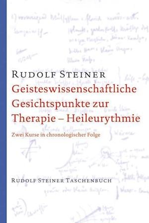 Cover for Rudolf Steiner · Geisteswissenschaftliche Gesichtspunkte zur Therapie. Heileurythmie (Paperback Bog) (2016)