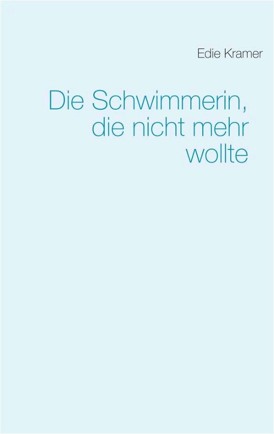 Cover for Kramer · Die Schwimmerin, die nicht mehr (Bog) (2019)