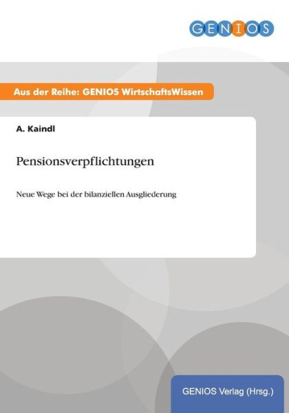 Cover for A Kaindl · Pensionsverpflichtungen: Neue Wege bei der bilanziellen Ausgliederung (Paperback Book) (2015)