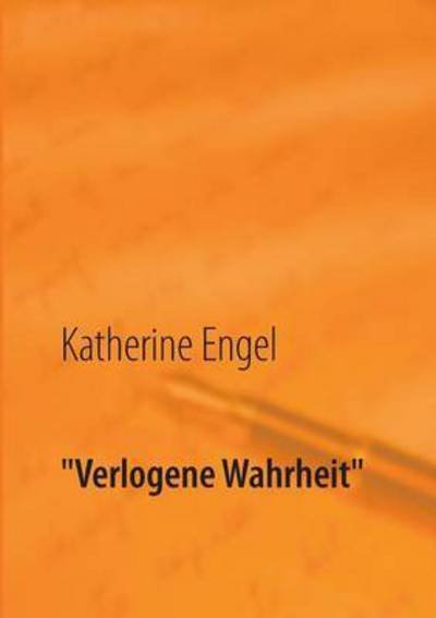 Cover for Engel · &quot;Verlogene Wahrheit&quot; (Bog) (2016)