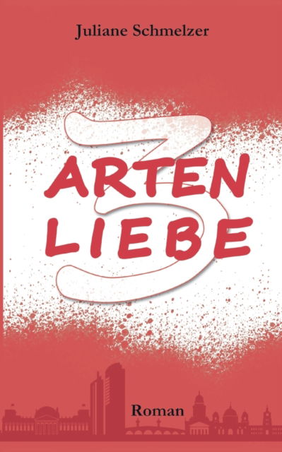 Cover for Juliane Schmelzer · 3 Arten Liebe (Paperback Book) (2021)