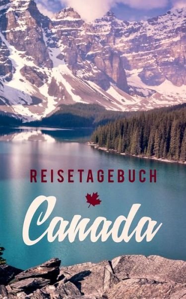 Reisetagebuch Kanada zum Selb - Essential - Bücher -  - 9783748108511 - 26. November 2018