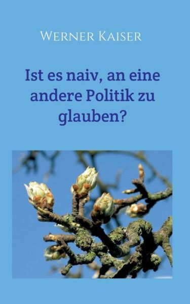 Ist es naiv, an eine andere Poli - Kaiser - Books -  - 9783749721511 - October 28, 2019