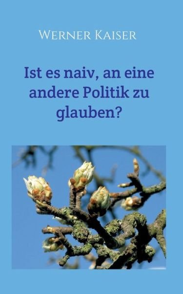 Cover for Kaiser · Ist es naiv, an eine andere Poli (Buch) (2019)