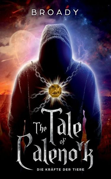 Cover for Broady · Tale of Caleno'k: Die Krafte der Tiere (Paperback Book) (2019)