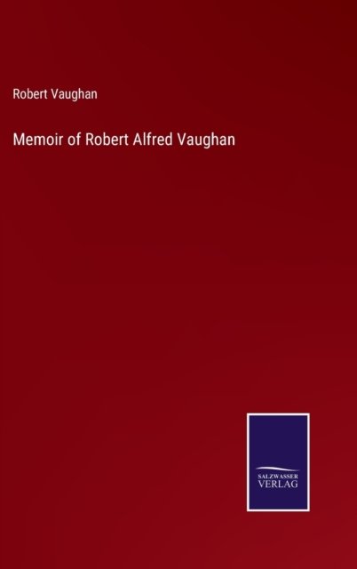 Cover for Robert Vaughan · Memoir of Robert Alfred Vaughan (Inbunden Bok) (2022)