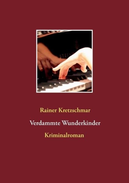 Cover for Kretzschmar · Verdammte Wunderkinder (Book) (2018)