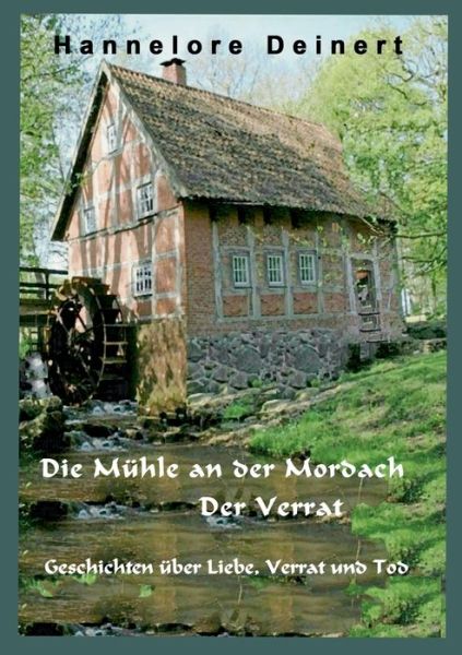 Cover for Hannelore Deinert · Die Muhle an der Mordach: Der Verrat (Paperback Book) (2021)