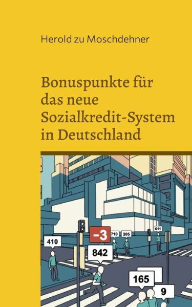 Cover for Herold Zu Moschdehner · Bonuspunkte fur das neue Sozialkredit-System in Deutschland: Sichern Sie sich jetzt schon ein gutes Leben (Paperback Book) (2022)