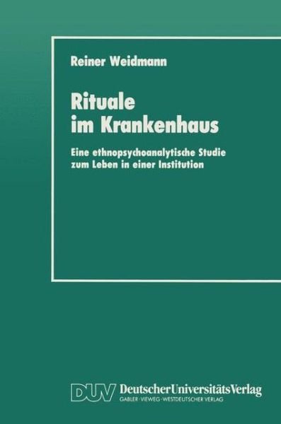 Rituale Im Krankenhaus - Reiner Weidmann - Bøker - Deutscher Universitats-Verlag - 9783824440511 - 1990