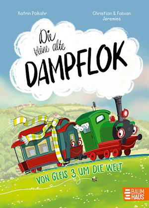 Katrin Pokahr · Die kleine alte Dampflok - Von Gleis 3 um die Welt (Bok) (2024)