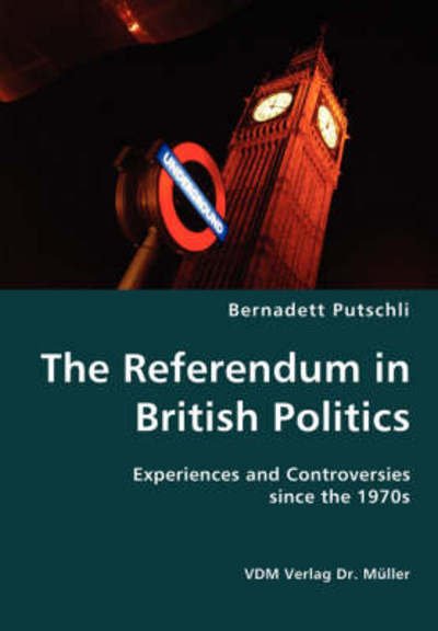 Cover for Bernadett Putschli · The Referendum in British Politics- Experiences and Controversies Since the 1970s (Paperback Bog) (2007)