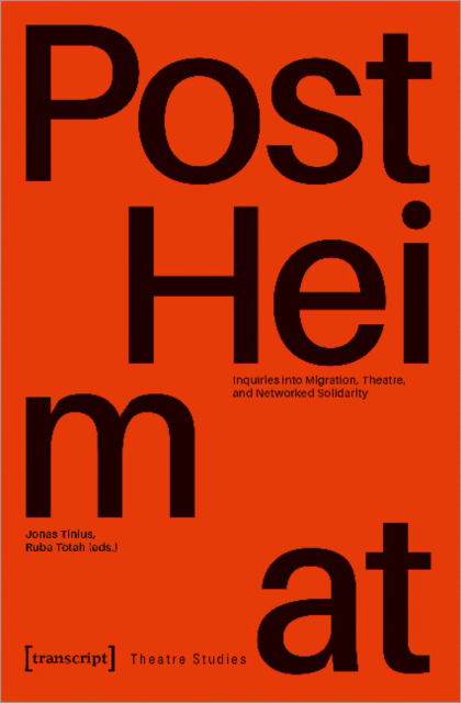 Cover for &quot;PostHeimat&quot;: Inquiries into Migration, Theatre, and Networked Solidarity - Theatre Studies (Paperback Book) (2025)