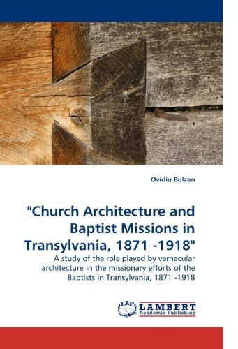 Cover for Ovidiu Bulzan · &quot;Church Architecture and Baptist Missions in Transylvania, 1871 -1918&quot;: a Study of the Role Played by Vernacular Architecture in the Missionary Efforts of the Baptists in Transylvania, 1871 -1918 (Paperback Bog) (2009)