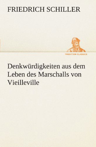 Cover for Friedrich Schiller · Denkwürdigkeiten Aus Dem Leben Des Marschalls Von Vieilleville (Tredition Classics) (German Edition) (Paperback Book) [German edition] (2012)