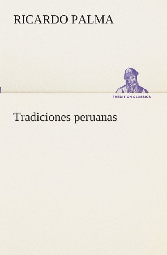 Cover for Ricardo Palma · Tradiciones Peruanas (Tredition Classics) (Spanish Edition) (Paperback Book) [Spanish edition] (2013)