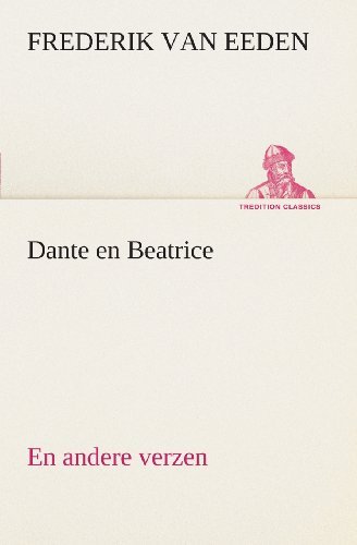 Cover for Frederik Van Eeden · Dante en Beatrice en Andere Verzen (Tredition Classics) (Dutch Edition) (Pocketbok) [Dutch edition] (2013)