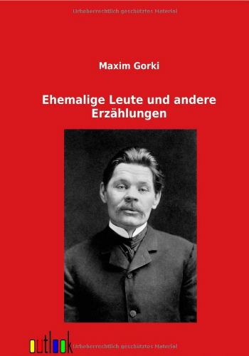 Cover for Maxim Gorki · Ehemalige Leute Und Andere Erz Hlungen (Pocketbok) [German edition] (2012)