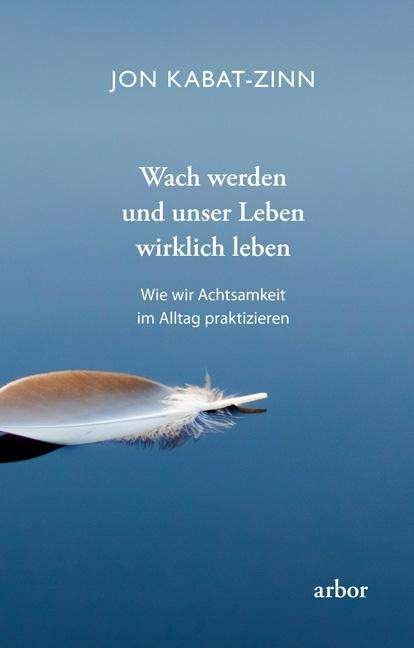Cover for Kabat-Zinn · Wach werden und unser Leben (Book)