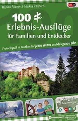 Cover for Bastian Böttner · 100 Erlebnis-Ausflüge für Familien und Entdecker (Pocketbok) (2020)