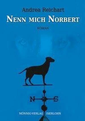 Nenn mich Norbert - Andrea Reichart - Livres - Mönnig-Verlag - 9783933519511 - 2012