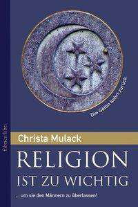 Cover for Christa Mulack · Religion ist zu wichtig, um sie den Männern zu überlassen (Paperback Book) (2012)