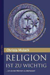 Religion ist zu wichtig, um sie den Männern zu überlassen - Christa Mulack - Książki - Pomaska-Brand, Druck - 9783935937511 - 1 września 2012