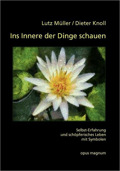 Cover for Lutz Muller · Ins Innere der Dinge schauen: Selbst-Erfahrung und schoepferisches Leben mit Symbolen (Pocketbok) [German edition] (2012)