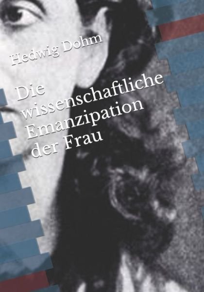 Cover for Hedwig Dohm · Die wissenschaftliche Emanzipation der Frau (Paperback Book) (2021)