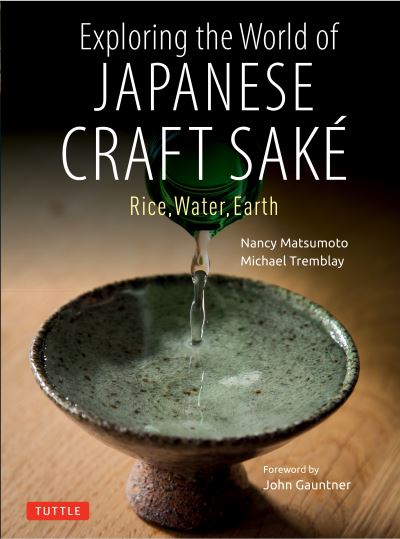 Cover for Nancy Matsumoto · Exploring the World of Japanese Craft Sake: Rice, Water, Earth (Paperback Bog) (2022)