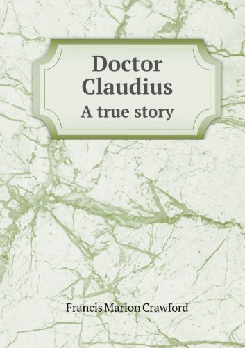 Cover for F. Marion Crawford · Doctor Claudius a True Story (Pocketbok) (2013)