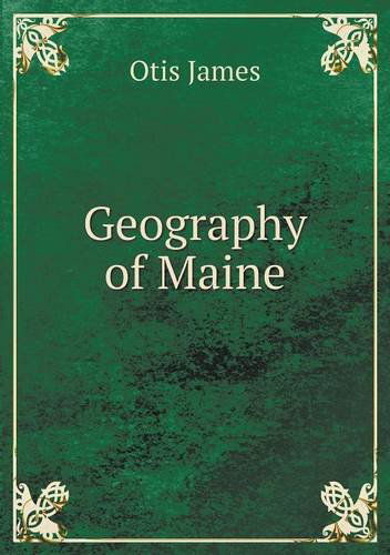 Cover for Otis James · Geography of Maine (Paperback Book) (2013)