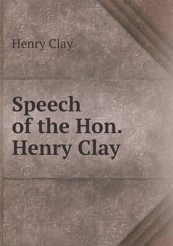 Cover for Henry Clay · Speech of the Hon. Henry Clay (Paperback Book) (2013)