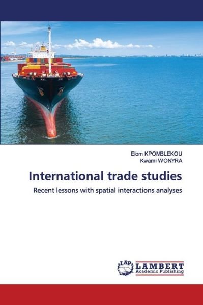 International trade studies - Kpomblekou - Bøker -  - 9786202557511 - 19. mai 2020
