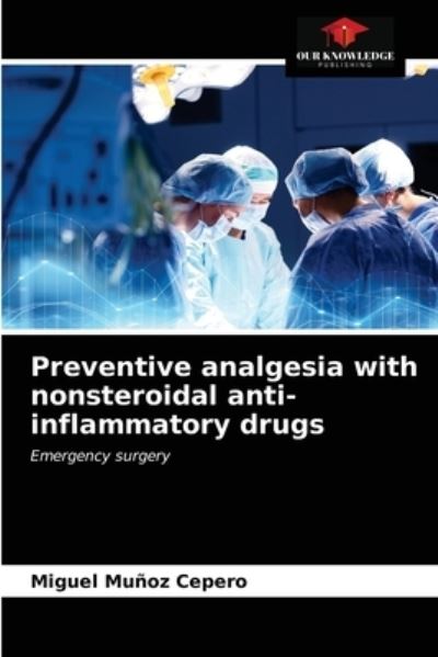 Cover for Miguel Muñoz Cepero · Preventive analgesia with nonsteroidal anti-inflammatory drugs (Paperback Book) (2021)