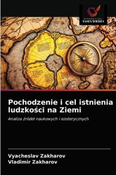 Cover for Vyacheslav Zakharov · Pochodzenie i cel istnienia ludzko?ci na Ziemi (Paperback Bog) (2021)