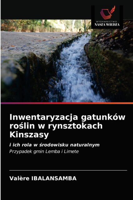 Cover for Valère Ibalansamba · Inwentaryzacja gatunkow ro?lin w rynsztokach Kinszasy (Paperback Book) (2021)