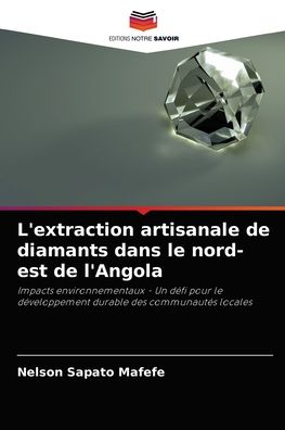 Cover for Nelson Sapato Mafefe · L'extraction artisanale de diamants dans le nord-est de l'Angola (Paperback Book) (2021)