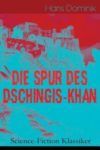 Cover for Hans Dominik · Die Spur des Dschingis-Khan (Science-Fiction Klassiker) (Paperback Book) (2018)