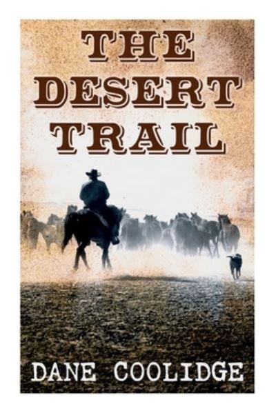 Cover for Dane Coolidge · The Desert Trail: Western Novel (Paperback Book) (2021)