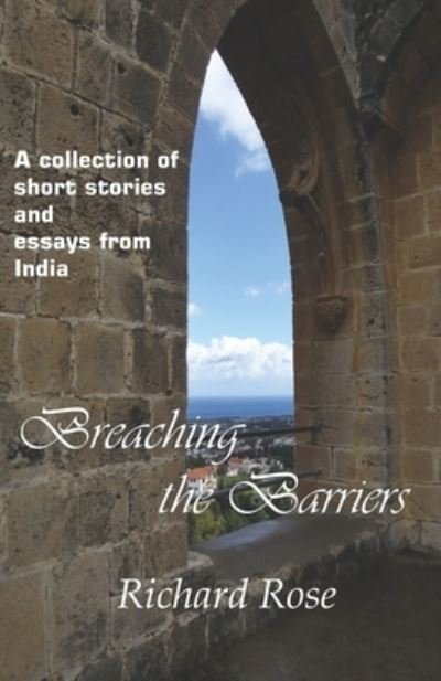 Cover for Rose Richard Rose · Breaching the Barriers: A collection of short stories and essays from India (Paperback Book) (2022)