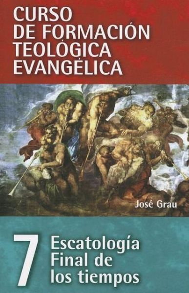 Cover for Jose Grau · Cft 07 - Escatologia Final de Los Tiempos (Pocketbok) [Spanish edition] (2013)