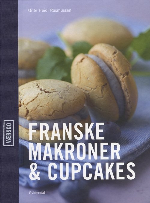 Cover for Gitte Heidi Rasmussen · Værsgo': Værsgo' - Franske makroner &amp; cupcakes (Gebundesens Buch) [1. Ausgabe] (2011)
